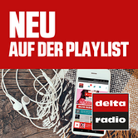 delta radio Neu auf der Playlist