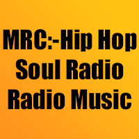 MRC:-Hip Hop Soul Radio 	Radio Music