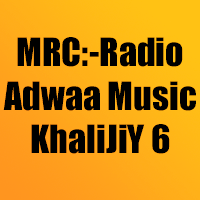 MRC:-Radio Adwaa Music KhaliJiY 6